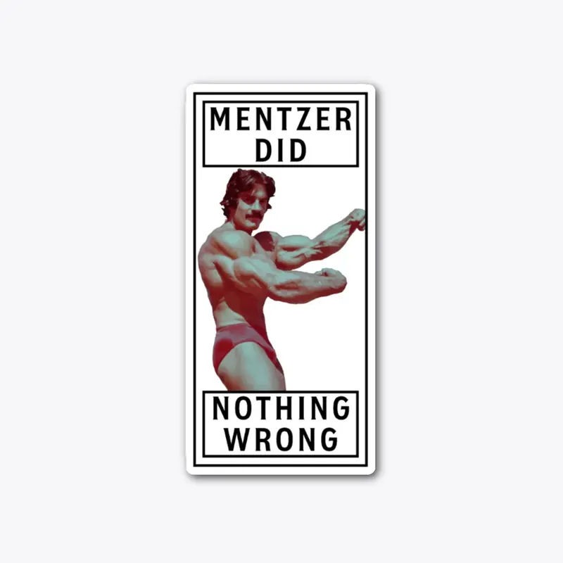 MENTZER DID NOTHING WRONG